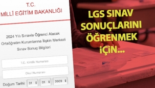 LGS KAPSAMINDAK? MERKEZÎ SINAV SONUÇLARI AÇIKLANDI