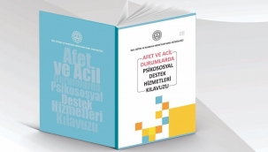 "AFET VE ACİL DURUMLARDA PSİKOSOSYAL DESTEK HİZMETLERİ KILAVUZU" YAYIMLANDI