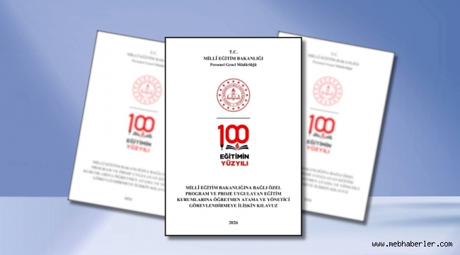 "MİLLÎ EĞİTİM BAKANLIĞINA BAĞLI ÖZEL PROGRAM VE PROJE UYGULAYAN EĞİTİM KURUMLARINA ÖĞRETMEN ATAMA VE YÖNETİCİ GÖREVLENDİRMEYE İLİŞKİN KILAVUZ" YAYIMLANDI